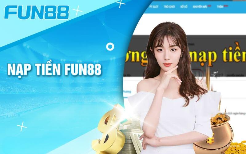 Cách nạp tiền Fun88 lên điểm chỉ trong 1 giây Những ưu điểm khi nạp tiền Fun88 cho thành viên